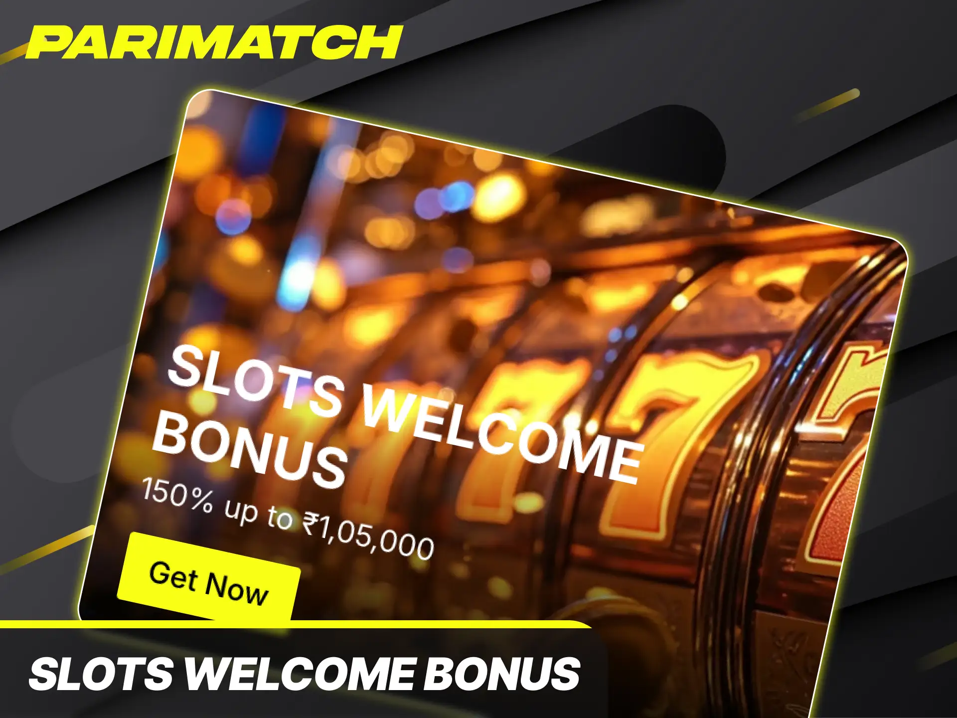 Claim your massive slots welcome bonus to spin popular slot machines at Parimatch bonuses.